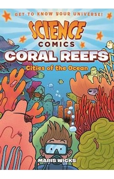Science Comics: Coral Reefs 9781626721456 Science Comics: Coral Reefs 9781626721456