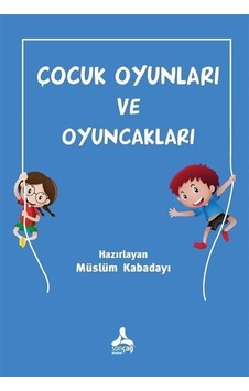Çocuk Oyunları ve Oyuncakları - Müslüm Kabadayı - Sonçağ Yayınları