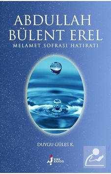 Abdullah Bülent Erel - Melamet Sofrası Hatıratı - Duygu Güles K. - Kırk Kandil Yayınları Abdullah Bülent Erel - Melamet Sofrası Hatıratı - Duygu Güles K. - Kırk Kandil Yayınları