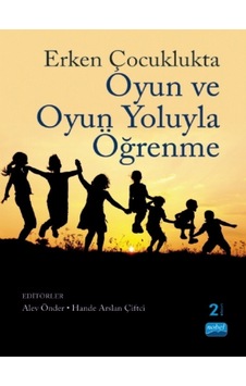 Erken Çocuklukta Oyun ve Oyun Yoluyla Öğrenme - Nobel Akademik Yayıncılık