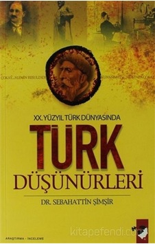 XX.Yüzyıl Türk Dünyasında Türk Düşünürleri - Sebahattin Şimşir - IQ Kültür Sanat Yayıncılık
