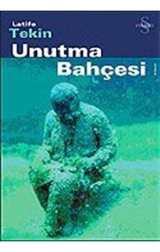 Unutma Bahçesi / Latife Tekin Unutma Bahçesi / Latife Tekin