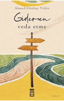 Gidersen Veda Etme - Ahmed Günbay Yıldız - Timaş Yayınları Gidersen Veda Etme - Ahmed Günbay Yıldız - Timaş Yayınları