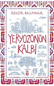 Yeryüzünün Kalbi Özgür Balpınar Yeryüzünün Kalbi Özgür Balpınar