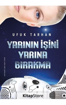 Yarının İşini Yarına Bırakma - Ufuk Tarhan