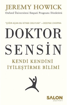 Doktor Sensin-Kendi Kendini İyileştirme Bilimi - Jeremy Howick - Salon Yayınları Doktor Sensin-Kendi Kendini İyileştirme Bilimi - Jeremy Howick - Salon Yayınları
