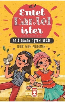 Entel Dantel İşler-Deli Olmak İşten Değil - Nehir Aydın Gökduman - Timaş Çocuk Entel Dantel İşler-Deli Olmak İşten Değil - Nehir Aydın Gökduman - Timaş Çocuk
