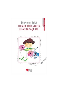 Toparlacık Nokta ve Arkadaşları - Süleyman Bulut - Can Çocuk Yayınları