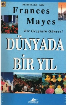Bir Gezginin Güncesi - Dünyada Bir Yıl - Frances Mayes - Pegasus