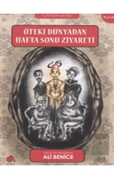 Öteki Dünyadan Haftasonu Ziyareti Aylak Adam Kültür Sanat Yayıncılık  -  Aylak Adam Kültür Sanat Yayıncılık