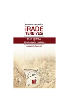 Müslüman Gençler Için Irade Terbiyesi Abdulaziz Kıranşal Müslüman Gençler Için Irade Terbiyesi Abdulaziz Kıranşal