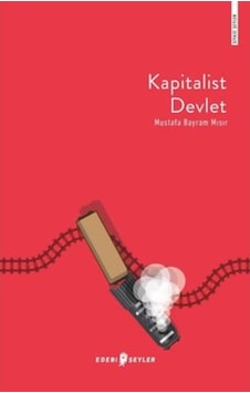 Kapitalist Devlet-Siyasi Şeyler - Mustafa Bayram Mısır - Edebi Şeyler