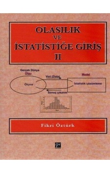 Olasılık ve İstatistiğe Giriş 2 - Fikri Öztürk - Gazi Kitabevi Olasılık ve İstatistiğe Giriş 2 - Fikri Öztürk - Gazi Kitabevi