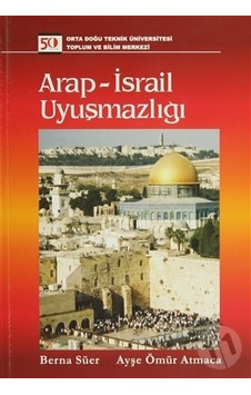 Arap - İsrail Uyuşmazlığı - Berna Süer - ODTÜ Yayıncılık Arap - İsrail Uyuşmazlığı - Berna Süer - ODTÜ Yayıncılık