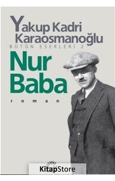 Kitapstore Nur Baba Bütün Eserleri 2 / Yakup Kadri Karaosmanoğlu Kitapstore Nur Baba Bütün Eserleri 2 / Yakup Kadri Karaosmanoğlu