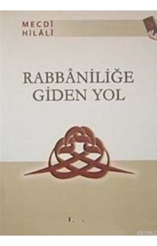 Rabbaniliğe Giden Yol - Mecdi Hilali - Beka Yayınları Rabbaniliğe Giden Yol - Mecdi Hilali - Beka Yayınları