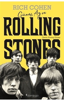 Güneş Ay ve Rolling Stones - Rich Cohen - Domingo Yayınevi Güneş Ay ve Rolling Stones - Rich Cohen - Domingo Yayınevi
