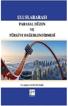 Uluslararası Parasal Düzen ve Türkiye Değerlendirilmesi - Çiğdem Kurt Cihangir - Gazi Kitabevi