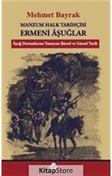 Manzum Halk Tarihçisi Ermeni Aşuğlar - Mehmet Bayrak - Öz