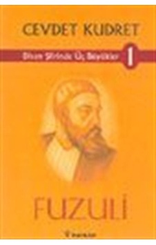 Divan Şiirinde Üç Büyükler 1- Fuzuli / Cevdet Kudret