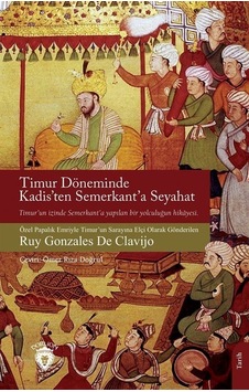 Timur Döneminde Kadis'ten Semerkant'a Seyahat - Ruy Gonzales de Clavijo - Dorlion Yayınevi Timur Döneminde Kadis'ten Semerkant'a Seyahat - Ruy Gonzales de Clavijo - Dorlion Yayınevi