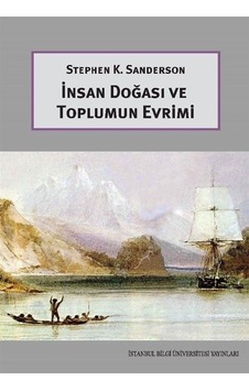İnsan Doğası ve Toplumun Evrimi - Stephen K. Sanderson - İstanbul Bilgi Üniv.Yayınları İnsan Doğası ve Toplumun Evrimi - Stephen K. Sanderson - İstanbul Bilgi Üniv.Yayınları