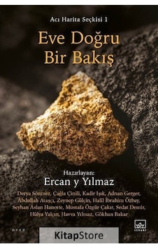 Eve Doğru Bir Bakış - Acı Harita Seçkisi 1- İthaki Yayınları Eve Doğru Bir Bakış - Acı Harita Seçkisi 1- İthaki Yayınları