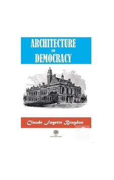 Architecture And Democracy - Claude Fayette Bragdon - Platanus Publishing Architecture And Democracy - Claude Fayette Bragdon - Platanus Publishing