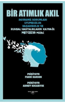 Bir Atımlık Akıl - Davranış Sorunları Uyumsuzluk Başarısızlık Ve Ruhsal Hastalıkların K Metce - Ahmet Kocabıyık Psikoloji 10359627 Bir Atımlık Akıl - Davranış Sorunları Uyumsuzluk Başarısızlık Ve Ruhsal Hastalıkların K Metce - Ahmet Kocabıyık Psikoloji 10359627