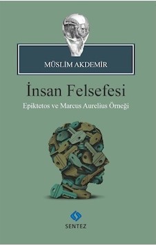 İnsan Felsefesi - Müslim Akdemir - Sentez Yayıncılık