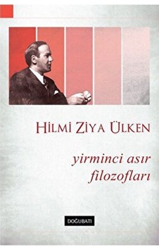 Yirminci Asır Filozofları - Hilmi Ziya Ülken