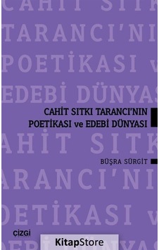 Cahit Sıtkı Tarancı'nın Poetikası ve Edebi Dünyası - Büşra Sürgit - Çizgi Kitabevi