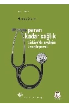 Paran Kadar Sağlık - Türkiye'de Sağlığın Ticarileşmesi - Mustafa Sönmez - Yordam Kitap