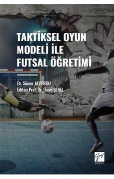 Taktiksel Oyun Modeli Futsal Öğretimi / Dr. Sümer Alvurdu Taktiksel Oyun Modeli Futsal Öğretimi / Dr. Sümer Alvurdu