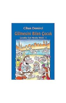 Gülmesini Bilen Çocuk: Çocuklar İçin Fıkralar Dizisi - 1 İlk Baskı 2015