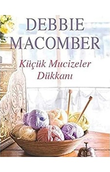 Küçük Mucizeler Dükkanı 1 - Debbie Macomber 1.baskı Küçük Mucizeler Dükkanı 1 - Debbie Macomber 1.baskı