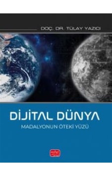 Dijital Dünya / Madalyonun Öteki Yüzü / Tülay Yazıcı