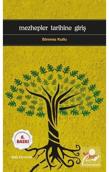 Mezhepler Tarihine Giriş / Sönmez Kutlu Mezhepler Tarihine Giriş / Sönmez Kutlu