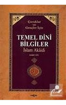 Temel Dini Bilgiler Çocuklar ve Gençler için / Ahmet Efe Temel Dini Bilgiler Çocuklar ve Gençler için / Ahmet Efe