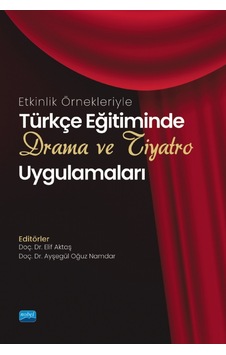 Türkçe Eğitiminde Drama ve Tiyatro Uygulamaları - Etkinlik Örnekleriyle - Nobel Akademik Yayıncılık Türkçe Eğitiminde Drama ve Tiyatro Uygulamaları - Etkinlik Örnekleriyle - Nobel Akademik Yayıncılık