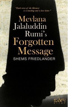 Mevlana Jalaluddin Rumi S Forgotten Message Mevlananın Unutulmuş Mevlana Jalaluddin Rumi S Forgotten Message Mevlananın Unutulmuş