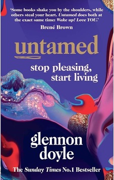 Untamed: Stop Pleasing Start Living: THE NO.1 SUNDAY TIMES BESTSELLER - Glennon Doyle - Random House
