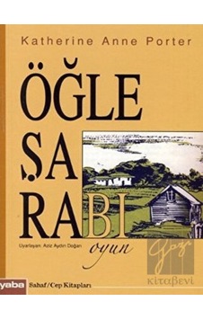 Öğle Şarabı - Katherine Anne Porter - Yaba Yayınları Öğle Şarabı - Katherine Anne Porter - Yaba Yayınları