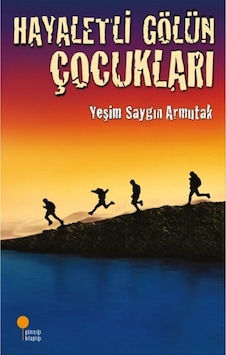 Hayaletli Gölün Çocukları Yeşim S. Armutak Günışığı Kitaplığı Hayaletli Gölün Çocukları Yeşim S. Armutak Günışığı Kitaplığı