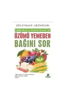 Üzümü Yemeden Bağını Sor - Süleyman Erdoğan - Hayat Yayıncılık Üzümü Yemeden Bağını Sor - Süleyman Erdoğan - Hayat Yayıncılık