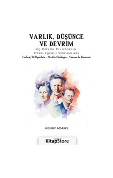 Varlık Düşünce ve Devrim - Üç Büyük Filozofun Etkileşimli Yorumları - Ludwig Wittgenstein - Martin - Henry Adams - Gece Kitaplığı Varlık Düşünce ve Devrim - Üç Büyük Filozofun Etkileşimli Yorumları - Ludwig Wittgenstein - Martin - Henry Adams - Gece Kitaplığı
