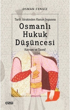 Osmanlı Hukuk Düşüncesi - Kavram ve Tasnif - Osman Cengiz - Çizgi Kitabevi Osmanlı Hukuk Düşüncesi - Kavram ve Tasnif - Osman Cengiz - Çizgi Kitabevi