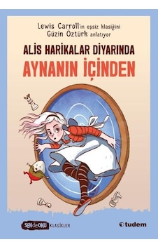 Aynanın İçinden - Alice Harikalar Diyarında - Sen de Oku Klasikler - Lewis Carroll - Tudem Yayınları Aynanın İçinden - Alice Harikalar Diyarında - Sen de Oku Klasikler - Lewis Carroll - Tudem Yayınları