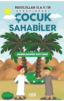 Resulullah (sav)in Etrafındaki Çocuk Sahabiler - Abdülhamid Sayyadi - Çığır Yayınları Resulullah (sav)in Etrafındaki Çocuk Sahabiler - Abdülhamid Sayyadi - Çığır Yayınları