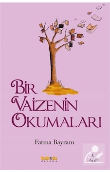 Bir Vaizenin Okumaları / Fatma Bayram 9789752563896 Bir Vaizenin Okumaları / Fatma Bayram 9789752563896